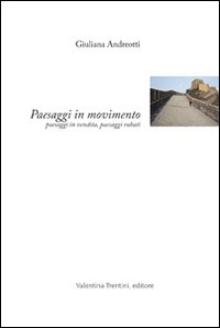 Paesaggi in movimento. Paesaggi in vendita, paesaggi rubati