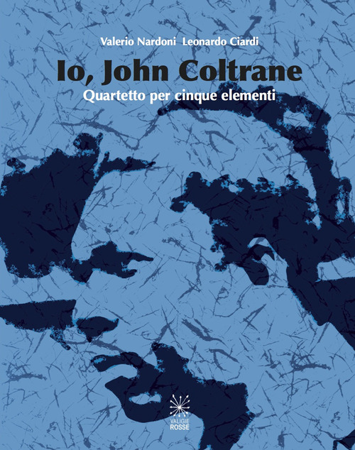 Io, John Coltrane. Quartetto per cinque elementi