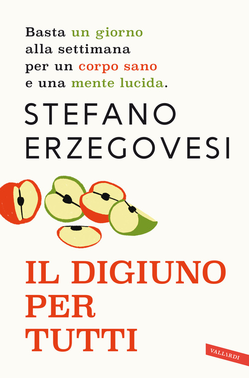 Il digiuno per tutti. Basta un giorno alla settimana per un corpo sano e una mente lucida