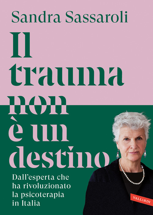 Il trauma non &egrave; un destino. Il passato non &egrave; una condanna, ma un punto di partenza