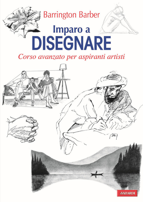 Imparo a disegnare. Corso avanzato per aspiranti artisti