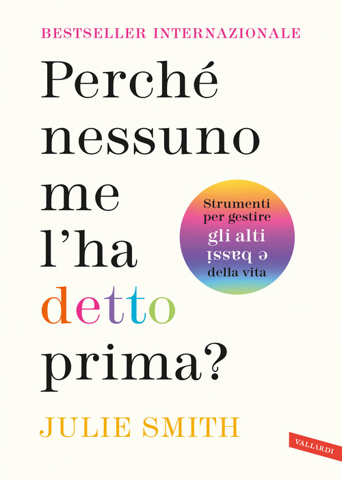 Perch&eacute; nessuno me l'ha detto prima? Strumenti per gestire gli alti e bassi della vita