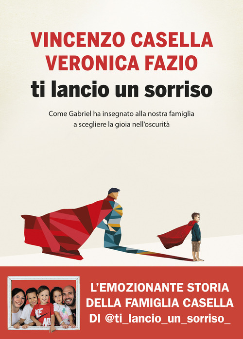 Ti lancio un sorriso. Come Gabriel ha insegnato alla nostra famiglia a scegliere la gioia nell'oscurit&agrave;