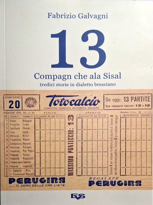 Compagn che alla Sisal. Tredici storie in dialetto breciano