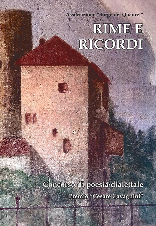 Rime e ricordi. Concorso di poesia dialettale. Premio &laquo;Cesare Cavagnini&raquo;