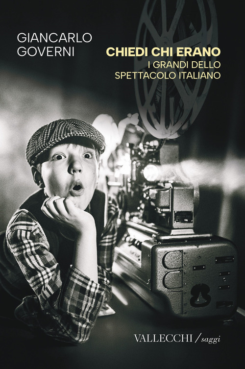 Chiedi chi erano. I grandi dello spettacolo italiano