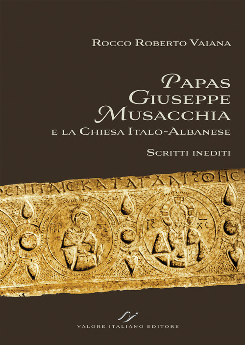 Papas Giuseppe Musacchia e la Chiesa italo-albanese. Scritti inediti