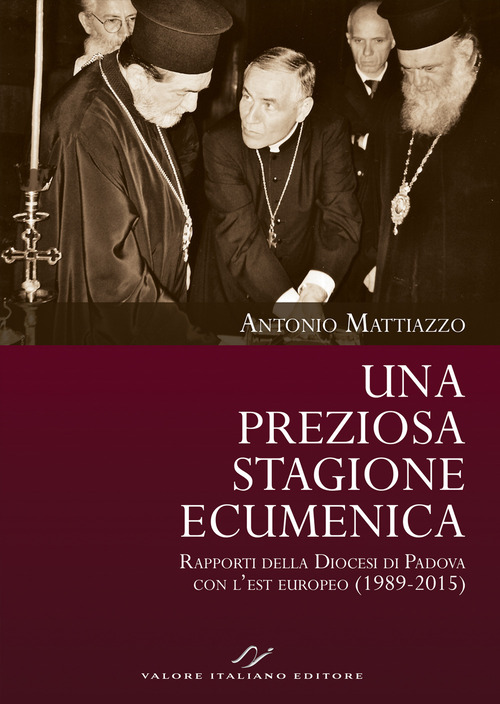 Una preziosa stagione ecumenica. Rapporti della Diocesi di Padova con l'est europeo (1989-2015)