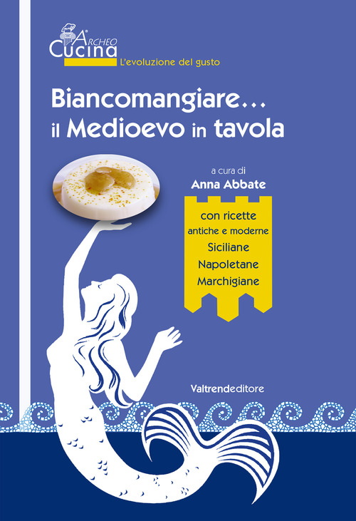Biancomangiare... il Medioevo in tavola