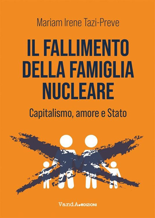 Il fallimento della famiglia nucleare. Capitalismo, amore e Stato