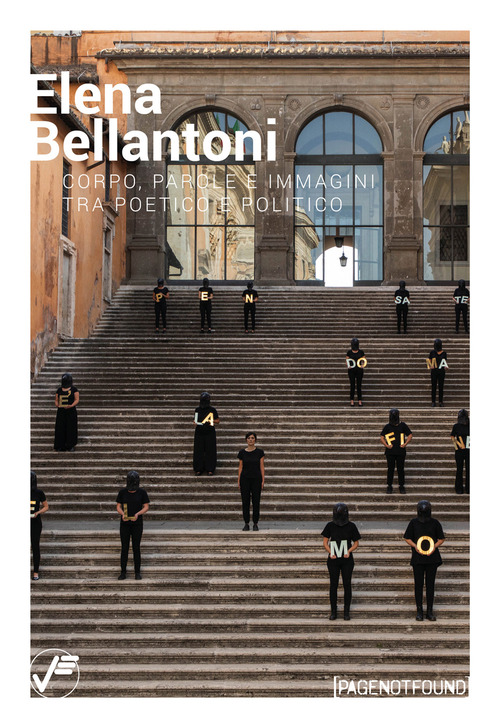 Elena Bellantoni. Corpo, parole e immagini tra poetico e politico