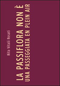 La passiflora non &egrave; una passeggiata en plein air