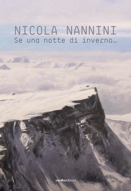 Nicola Nannini. Se una notte d'inverno... Ediz. italiana e inglese