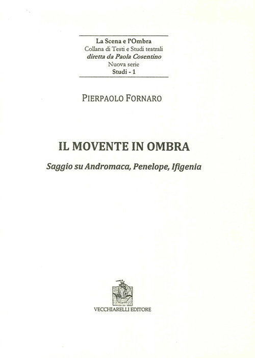 Il movente in ombra. Saggio su Andromaca, Penelope, Ificenia