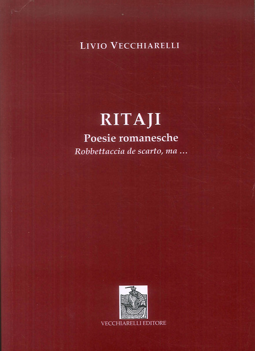 Ritaji. Poesie romanesche. Robbettaccia de scarto, ma...