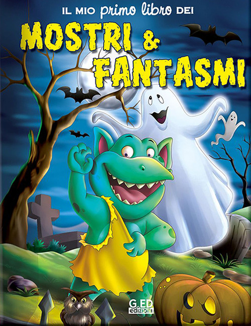Il mio primo libro dei mostri & fantasmi