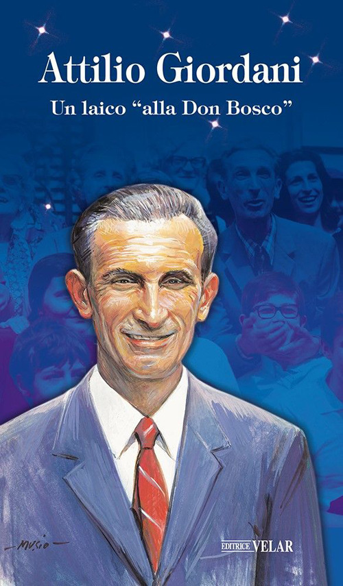 Attilio Giordani. Un laico &laquo;alla Don Bosco&raquo;