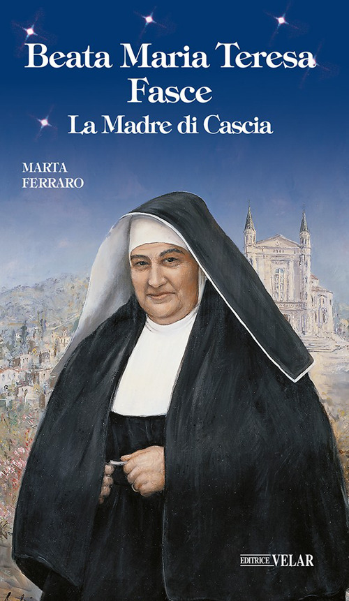 Beata Maria Teresa Fasce. La madre di Cascia