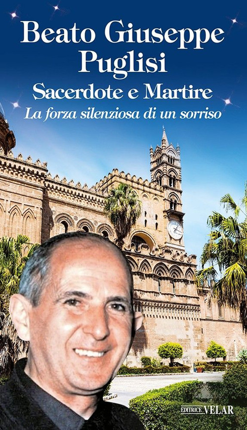 Beato Giuseppe Puglisi. Sacerdote e martire. La forza silenziosa di un sorriso