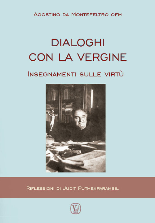 Dialoghi con la Vergine. Insegnamenti sulle virtu&ugrave;