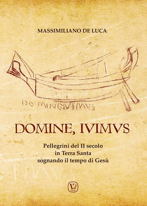 Domine, Ivimus. Pellegrini del II secolo in Terra Santa sognando il tempo di Ges&ugrave;