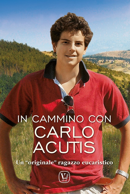 In cammino Carlo Acutis. Un «originale» ragazzo eucaristico