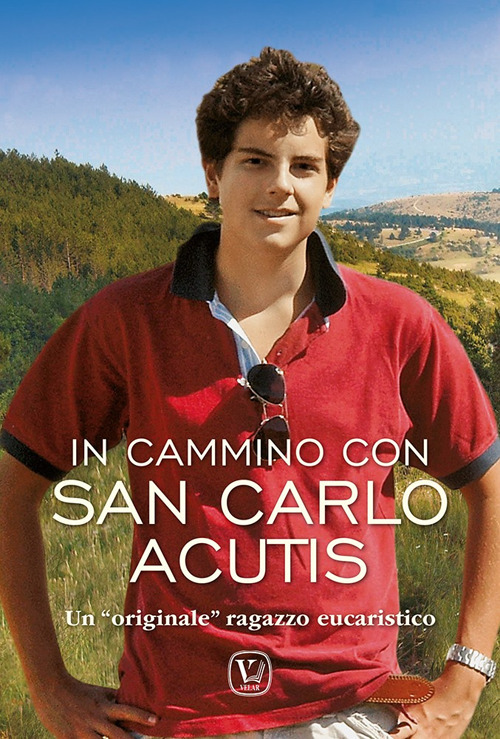 In cammino Carlo Acutis. Un «originale» ragazzo eucaristico
