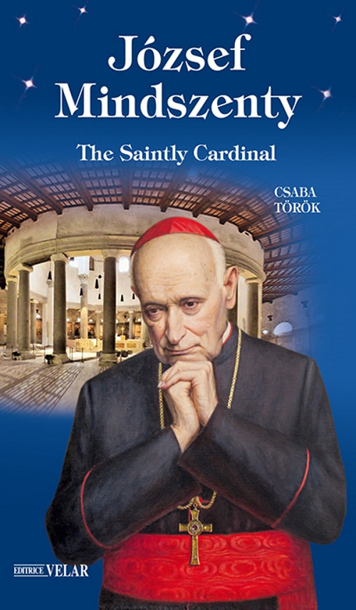 J&oacute;zsef Mindszenty. The saintly cardinal