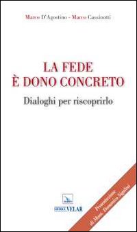 La fede &egrave; dono concreto. Dialoghi per riscoprirlo