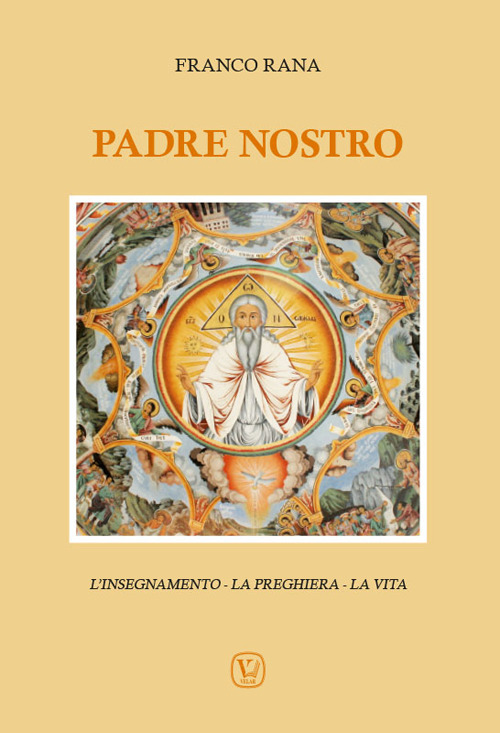 Padre nostro. L'insegnamento. La preghiera. La vita