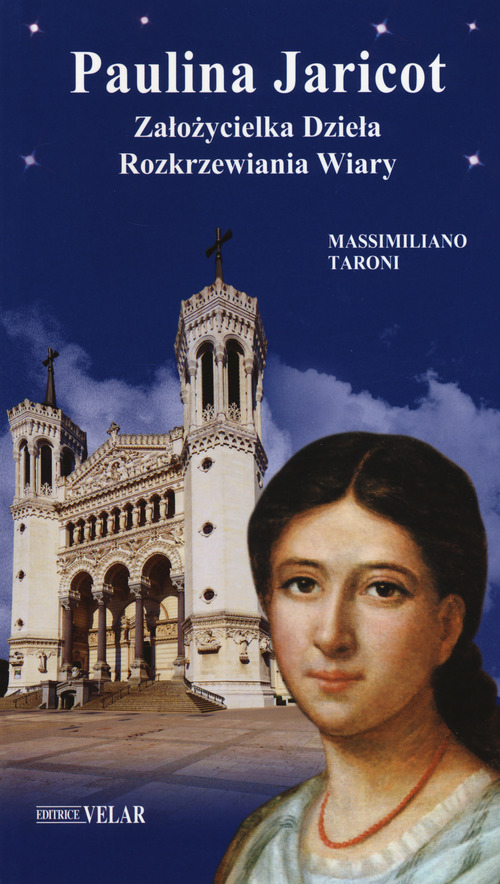 Paulina Jaricot. Zalo?ycielka Dziela Rozkrzewiania Wiary
