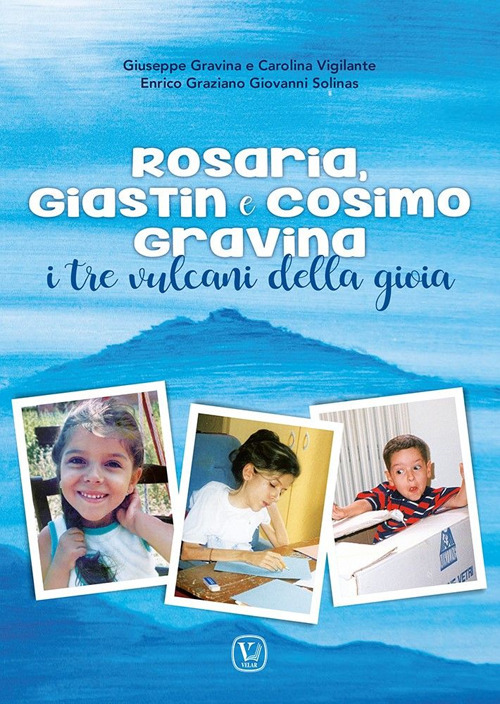 Rosaria, Giastin e Cosimo Gravina. I tre vulcani della gioia