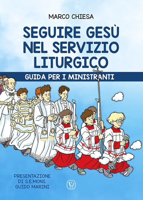 Seguire Ges&ugrave; nel servizio liturgico. Guida per i ministranti