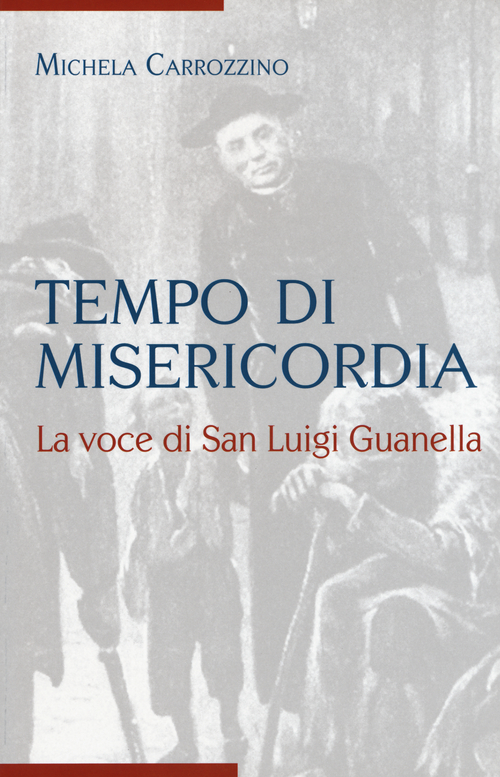 Tempo di misericordia. La voce di San Luigi Guanella