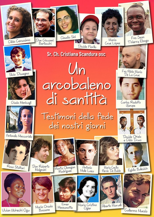 Un arcobaleno di santità. Testimoni della fede dei nostri giorni