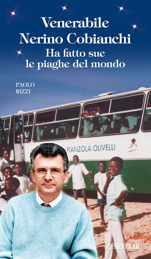 Venerabile Nerino Cobianchi. Ha fatto sue le piaghe del mondo