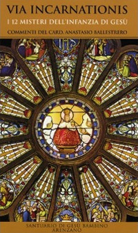 Via Incarnationis. I 12 misteri dell'infanzia di Ges&ugrave;