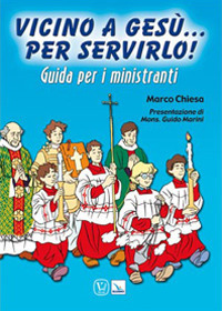 Vicino a Ges&ugrave;. Per servirlo! Guida per i ministranti