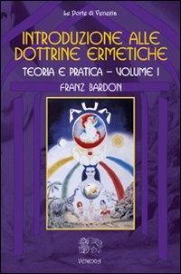 Introduzione alle dottrine ermetiche. Teoria e pratica