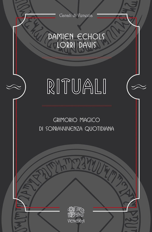 Rituali, grimorio magico di sopravvivenza quotidiana