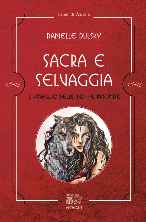 Sacra e selvaggia, il risveglio delle donne indomite