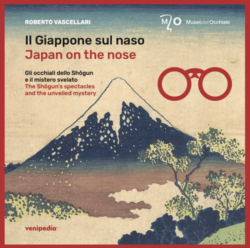 Il Giappone sul naso. Gli occhiali dello Shôgun e il mistero svelato-Japan on the nose. The Shôgun's spectacles and the unveiled mystery