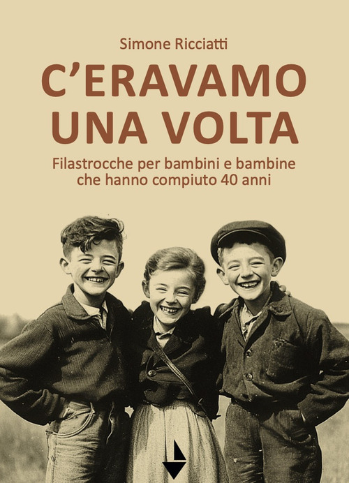C'eravamo una volta. Filastrocche per bambine e bambini che hanno compiuto 40 anni