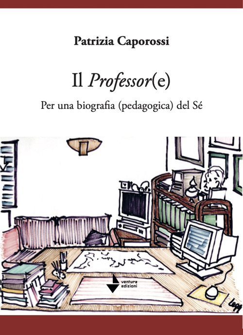 Il professor(e). Per una biografia (pedagogica) del s&eacute;