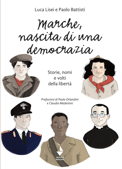 Marche, nascita di una democrazia. Storie, nomi e volti della libert&agrave;