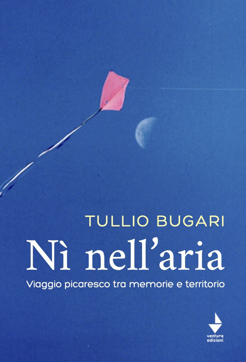 N&igrave; nell'aria. Viaggio picaresco tra memoria e territorio