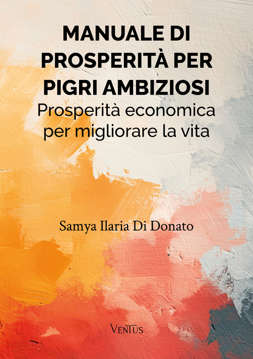 Manuale di prosperit&agrave; per pigri ambiziosi
