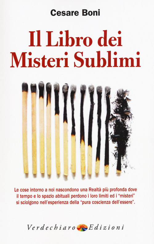 Il libro dei misteri sublimi. Le cose intorno a noi nascondono una realt&agrave; pi&ugrave; profonda dove il tempo e lo spazio abituali perdono i loro limiti ed i &laquo;misteri&raquo;