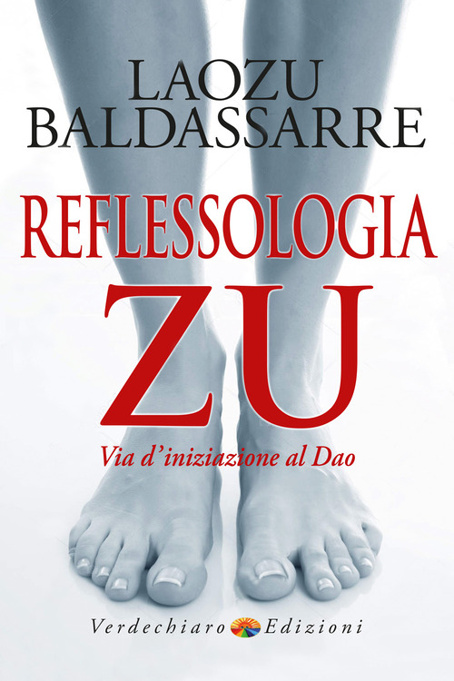 Reflessologia Zu. &laquo;Via d'iniziazione al Dao&raquo;