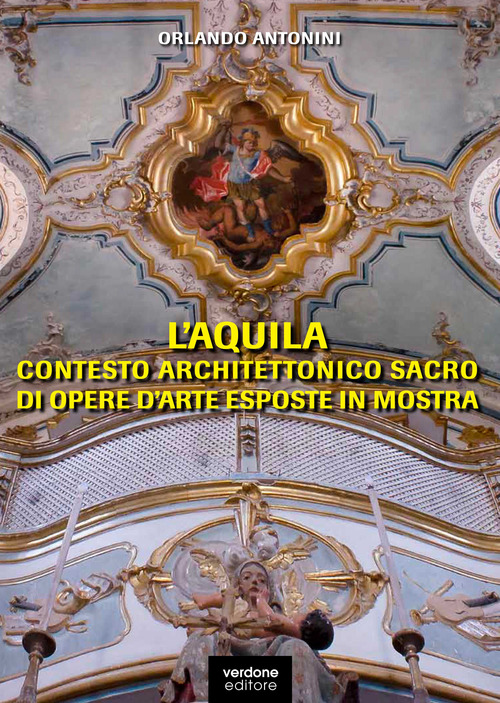 L'Aquila. Contesto architettonico sacro di opere d'arte esposte in mostra